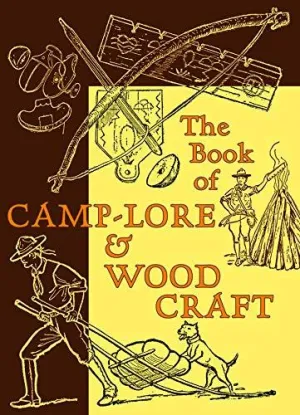 BOOK OF CAMP LORE AND WOOD CRAFT
